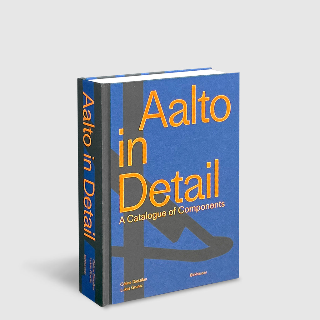Alvar Aalto / Aalto in Detail A Catalogue of Components