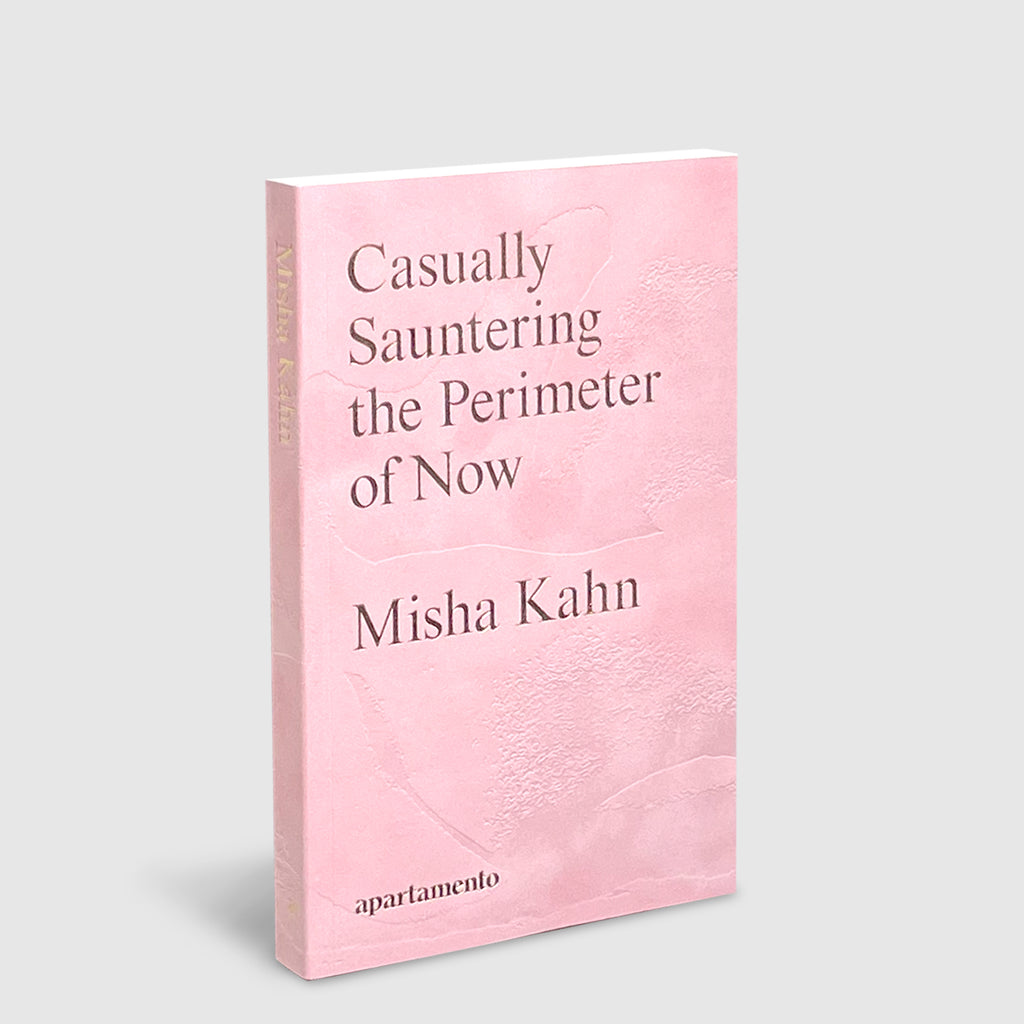 Misha Kahn | Casually Sauntering the Perimeter of Now