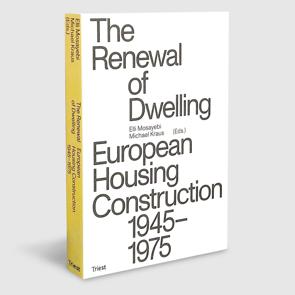 Elli Mosayebi, Michael Kraus (eds.) | The Renewal of Dwelling - European Housing Construction 1945–1975